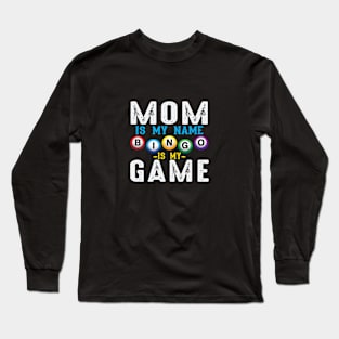 MOM IS MY NAME BINGO IS MY NAME wildly popular gift on sale NOW! Long Sleeve T-Shirt